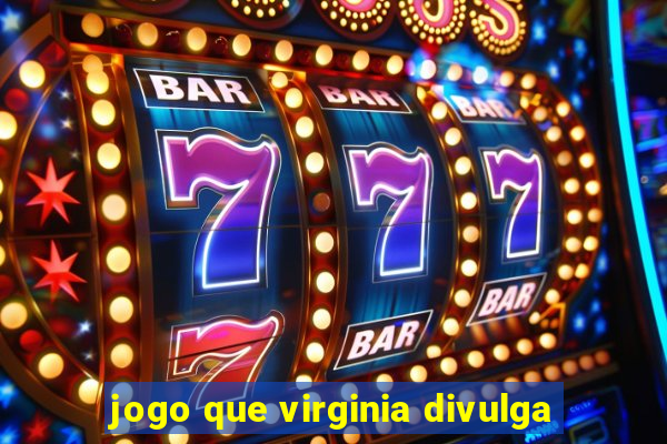 jogo que virginia divulga